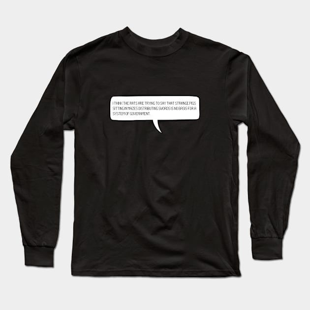 I THINK THE RATS ARE TRYING TO SAY THAT STRANGE PIGS SITTING IN MAZES DISTRIBUTING SWORDS IS NO BASIS FOR A SYSTEM OF GOVERNMENT - Technoblade Long Sleeve T-Shirt by cheesefries